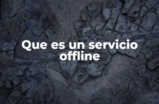 Que es un Servicio Offline