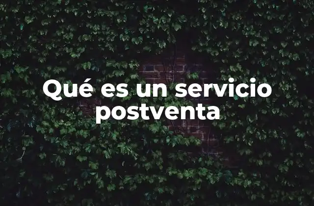 Qué es un Servicio Postventa