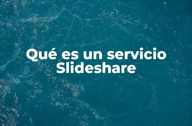 Qué es un Servicio Slideshare