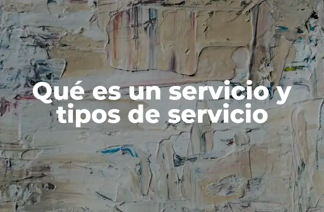 Qué es un Servicio y Tipos de Servicio