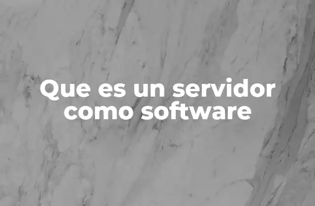 Que es un Servidor como Software