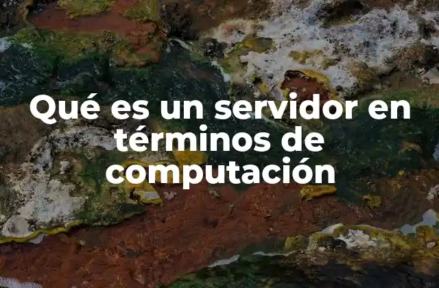 Qué es un Servidor en Términos de Computación