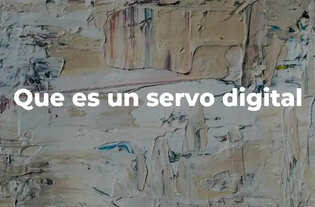 Que es un Servo Digital 2 La evolución de los servomotores en la automatización
