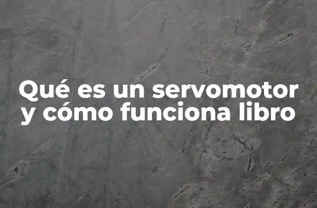 Qué es un Servomotor y Cómo Funciona Libro