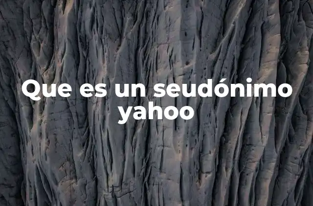 Que es un Seudónimo Yahoo