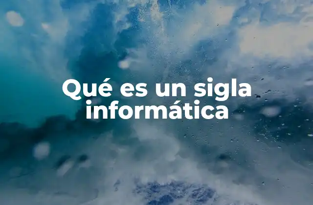 Qué es un Sigla Informática