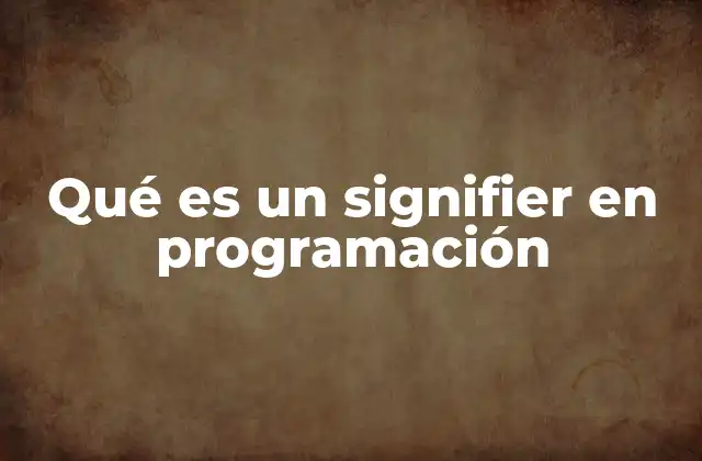 Qué es un Signifier en Programación