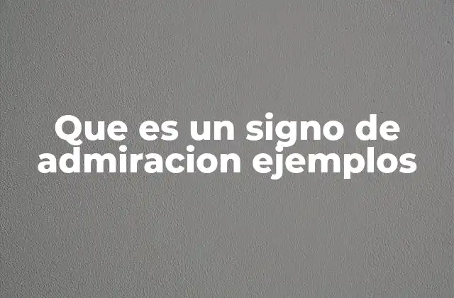 Que es un Signo de Admiracion Ejemplos
