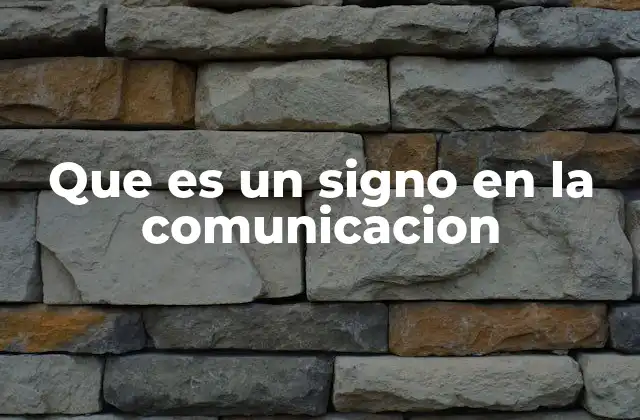 Que es un Signo en la Comunicacion