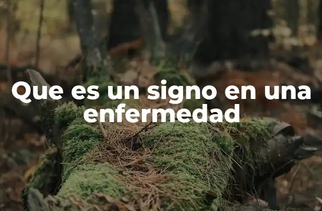 Que es un Signo en una Enfermedad