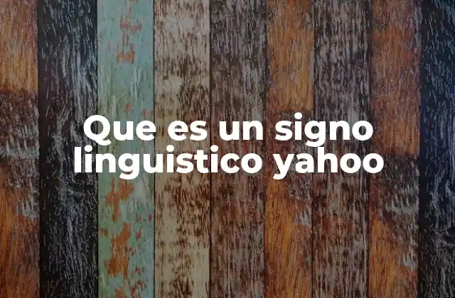 Que es un Signo Linguistico Yahoo 2 El signo lingüístico como base de la comunicación