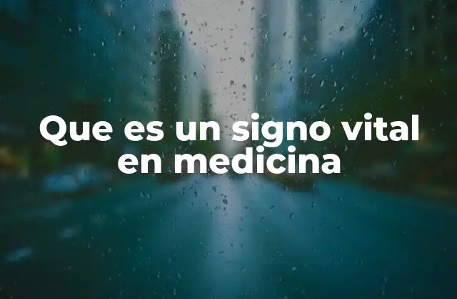 Que es un Signo Vital en Medicina