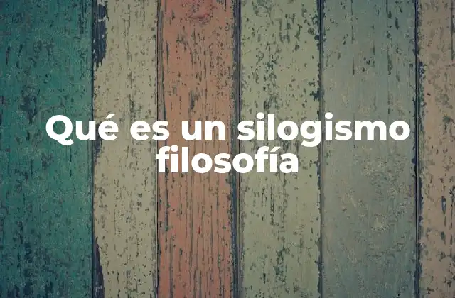 Qué es un Silogismo Filosofía