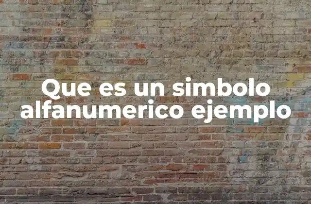 Que es un Simbolo Alfanumerico Ejemplo