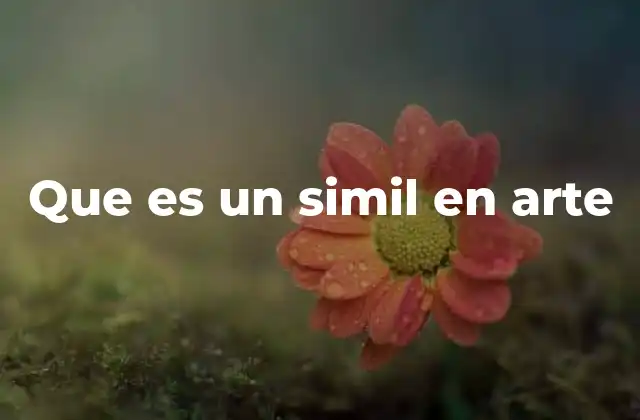 Que es un Simil en Arte