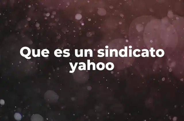 Sindicatos y Yahoo: dos mundos distintos