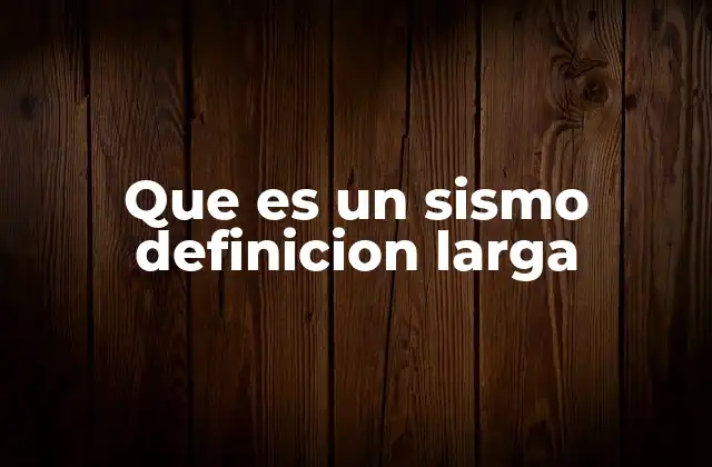 Que es un Sismo Definicion Larga