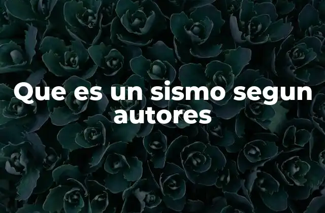 Que es un Sismo Segun Autores