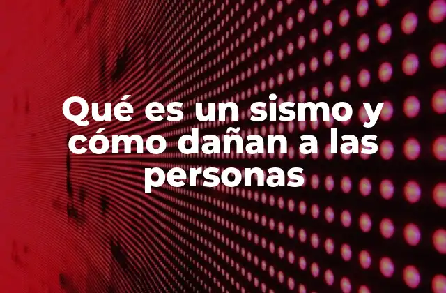 Qué es un Sismo y Cómo Dañan a las Personas