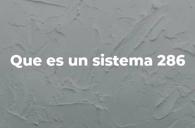 La evolución de los sistemas 286 y su impacto en la informática