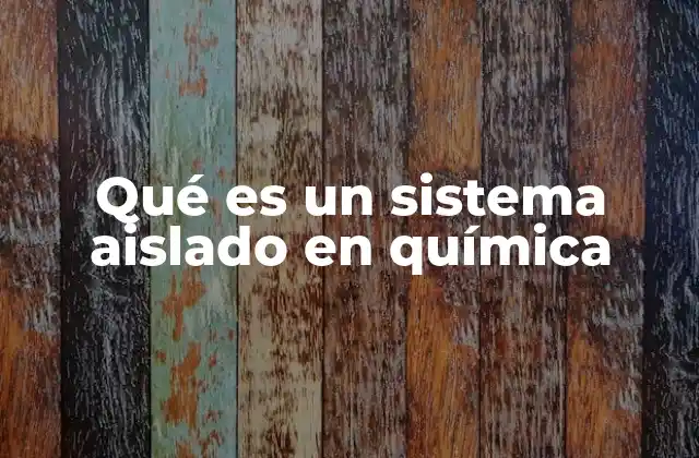 Qué es un Sistema Aislado en Química