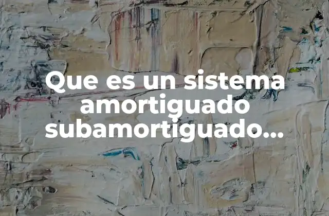 Características dinámicas de los sistemas amortiguados