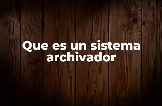 Que es un Sistema Archivador