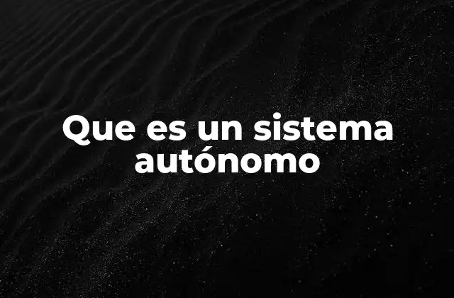 Que es un Sistema Autónomo