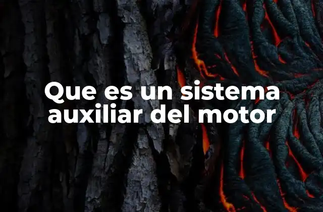 Que es un Sistema Auxiliar Del Motor