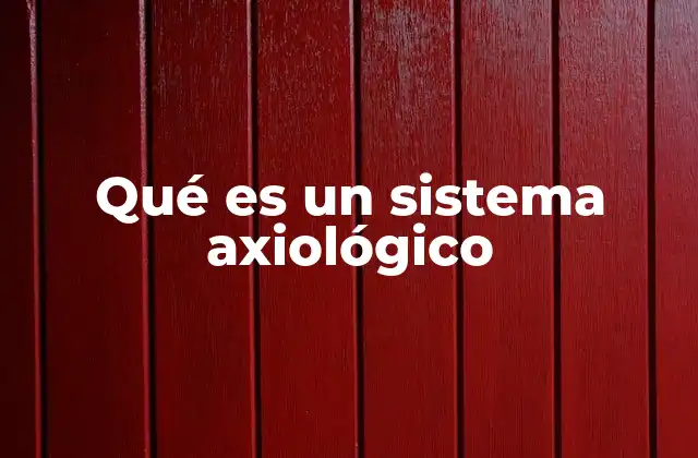 Qué es un Sistema Axiológico
