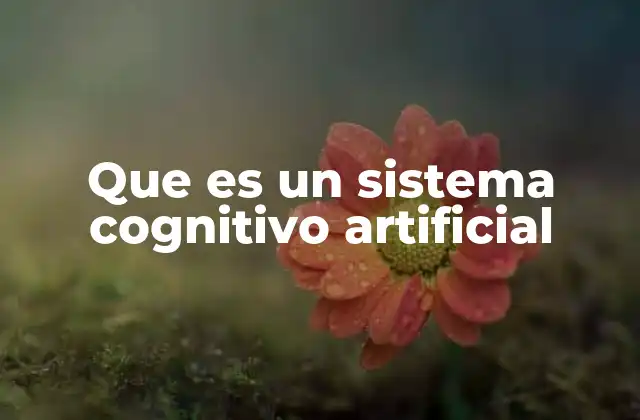 Que es un Sistema Cognitivo Artificial