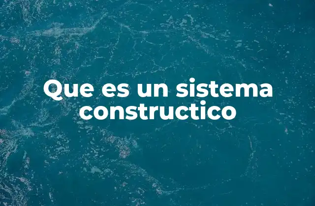 Que es un Sistema Constructico 2 La base de la construcción moderna