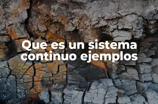 Que es un Sistema Continuo Ejemplos