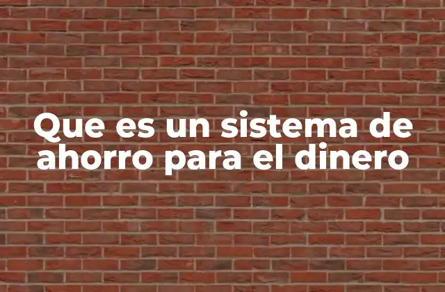 Que es un Sistema de Ahorro para el Dinero