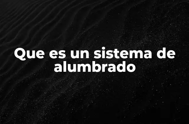Que es un Sistema de Alumbrado