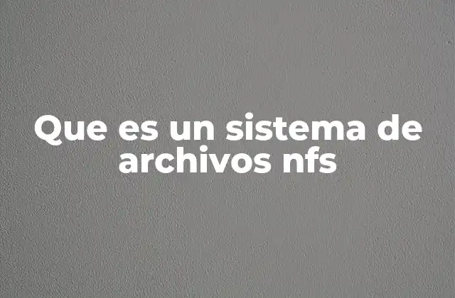 Que es un Sistema de Archivos Nfs