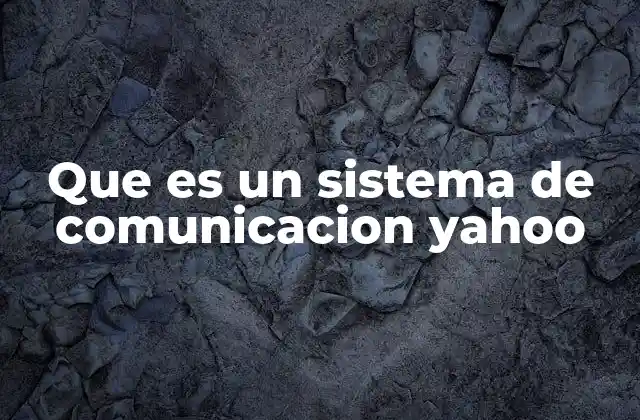 Que es un Sistema de Comunicacion Yahoo
