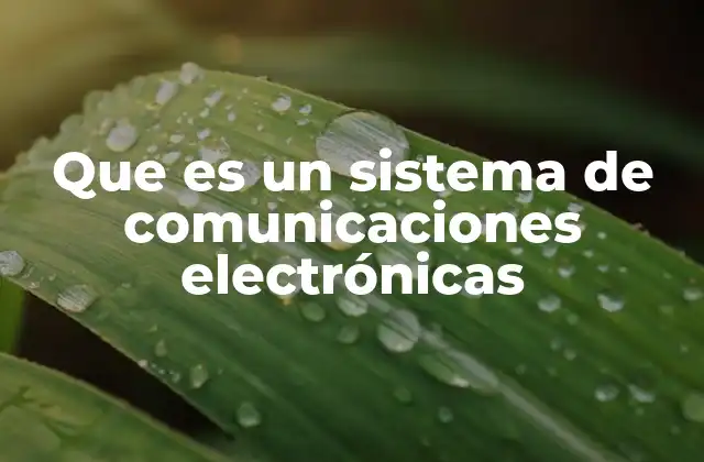 Que es un Sistema de Comunicaciones Electrónicas