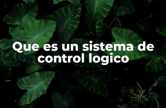 Que es un Sistema de Control Logico