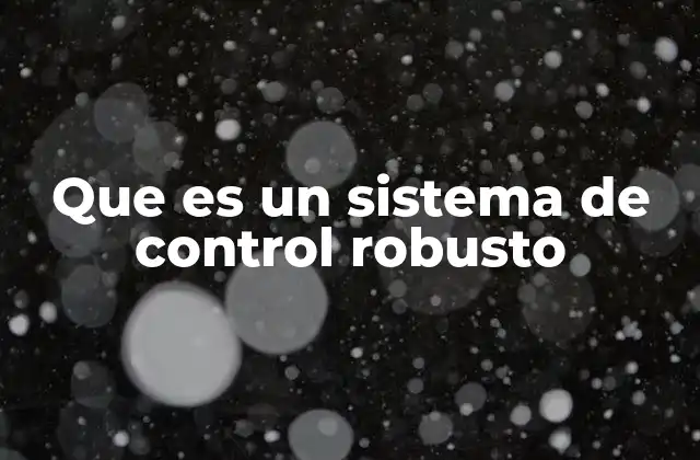 Que es un Sistema de Control Robusto