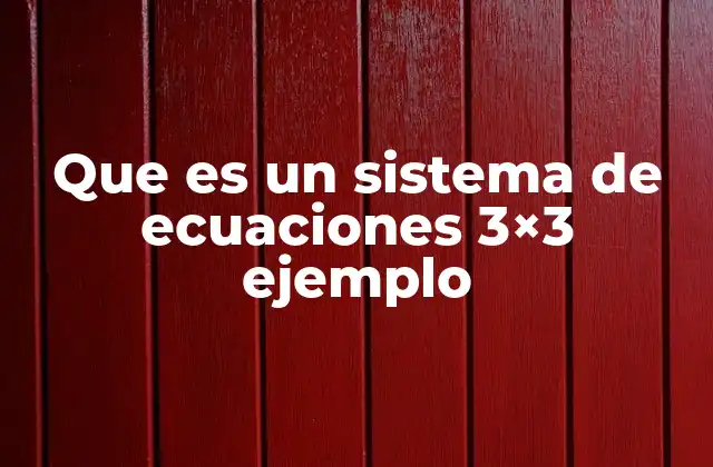 Cómo se representa y resuelve un sistema de ecuaciones 3x3