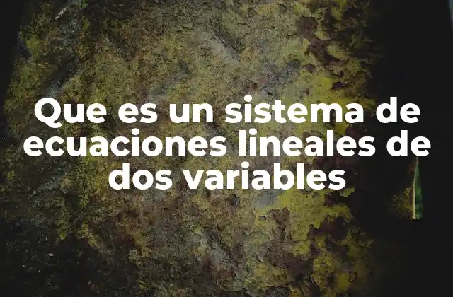 Cómo se representan las ecuaciones lineales en sistemas con dos incógnitas