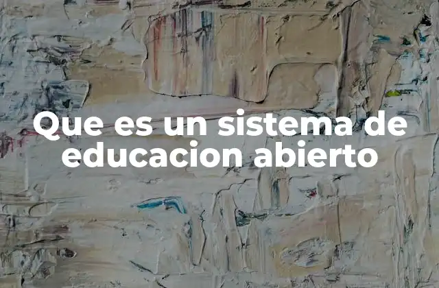 Que es un Sistema de Educacion Abierto