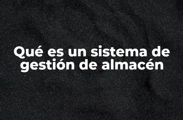 El papel de la tecnología en la gestión eficiente de almacenes