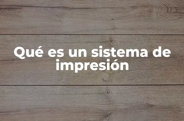 Componentes esenciales de un sistema de impresión