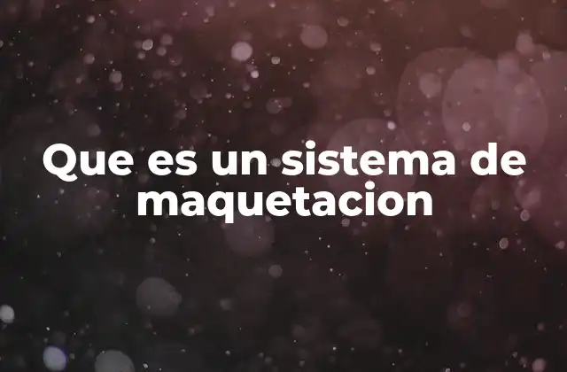 Que es un Sistema de Maquetacion