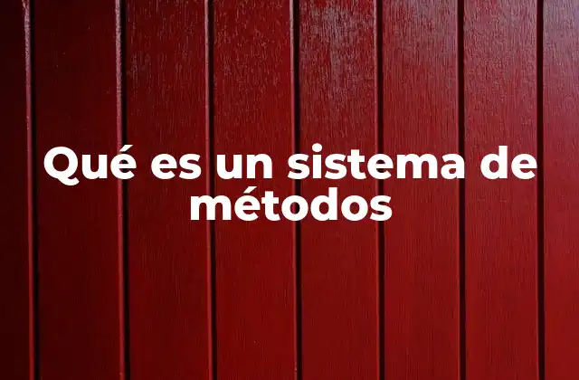 Qué es un Sistema de Métodos