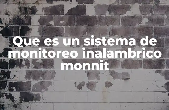 ¿Cómo funciona el sistema de monitoreo inalámbrico Monnit?
