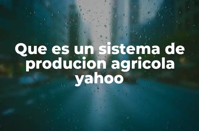 La importancia de los sistemas agrícolas en el desarrollo rural