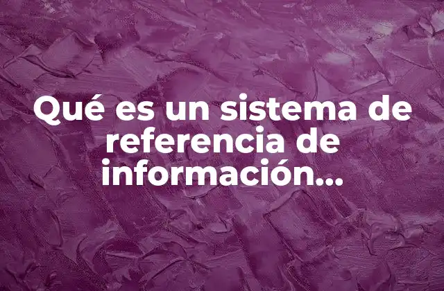 Qué es un Sistema de Referencia de Información Bibliográfica